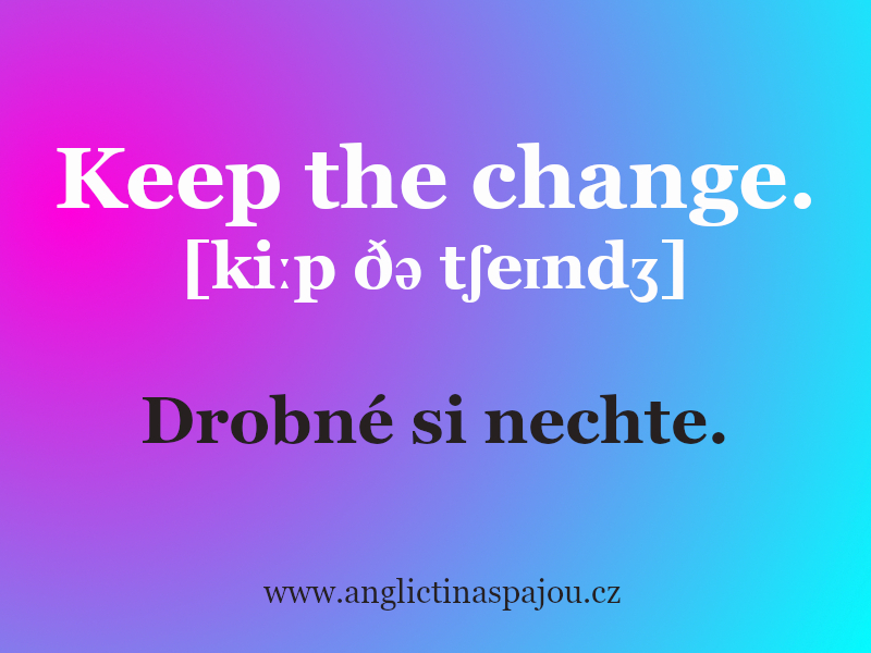 Keep the change